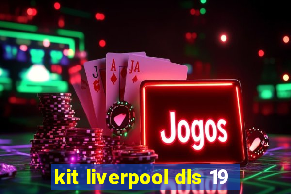 kit liverpool dls 19